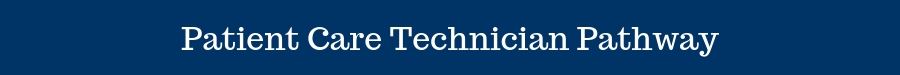 Patient Care Technician Pathway Patient Care Technician Pathway